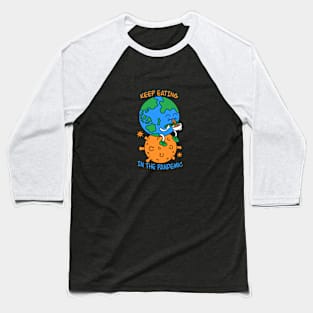 Keep eating in the pandemic Baseball T-Shirt